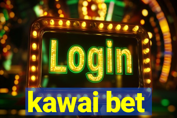 kawai bet